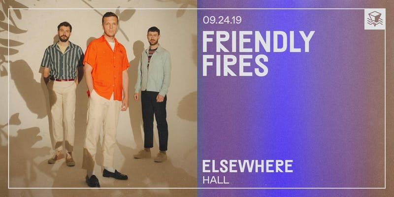 Friendly Fires @ Elsewhere (Hall)