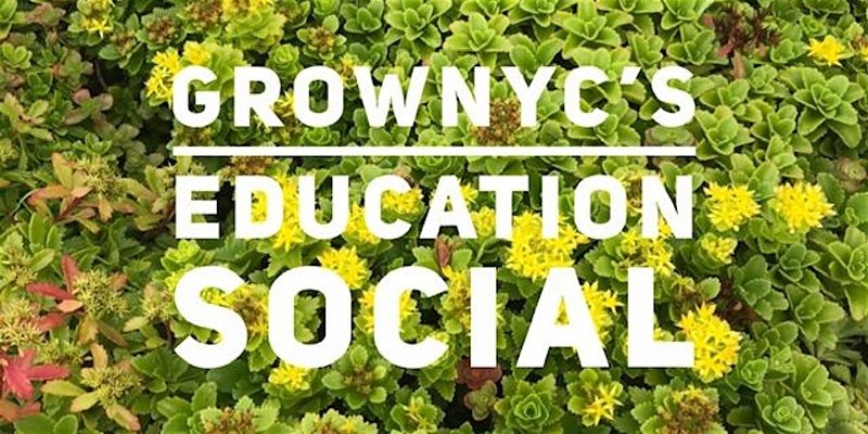 GrowNYC Education Spring Social