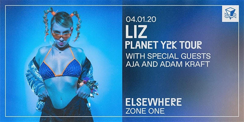 LIZ Planet Y2K Tour @ Elsewhere (Zone One)